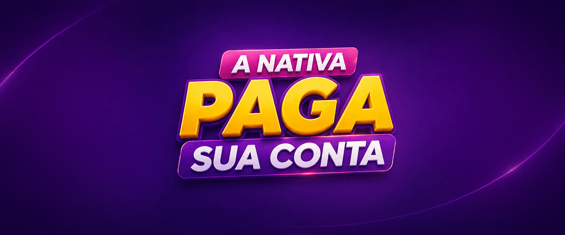 A Nativa paga sua conta!